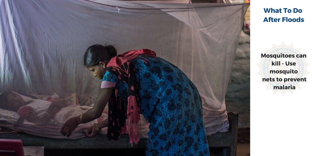 After flood - use mosquito nets to prevent malaria 